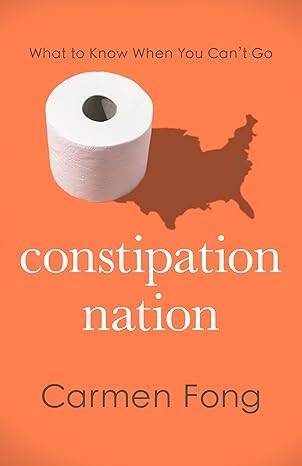 Book Cover: Constipation Nation a gut health book by colorectal surgeon Dr.Fong